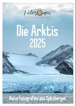 Die Arktis - Naturfotografien aus Spitzbergen (Wandkalender 2025 DIN A3 hoch), CALVENDO Monatskalender