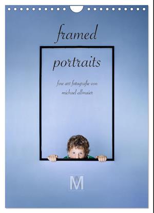 framed portraits - fine art Fotografie von Michael Allmaier (Wandkalender 2025 DIN A4 hoch), CALVENDO Monatskalender