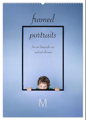 framed portraits - fine art Fotografie von Michael Allmaier (Wandkalender 2025 DIN A2 hoch), CALVENDO Monatskalender