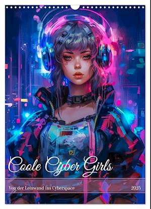 Coole Cyber Girls (Wandkalender 2025 DIN A3 hoch), CALVENDO Monatskalender