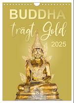 Buddha trägt Gold (Wandkalender 2025 DIN A4 hoch), CALVENDO Monatskalender