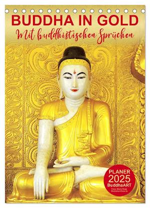 BUDDHA IN GOLD - Mit buddhistischen Sprüchen (Tischkalender 2025 DIN A5 hoch), CALVENDO Monatskalender