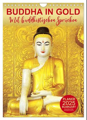 BUDDHA IN GOLD - Mit buddhistischen Sprüchen (Wandkalender 2025 DIN A4 hoch), CALVENDO Monatskalender