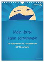 kreuzgefährten: Mein Hotel kann schwimmen - Der Wandkalender für Kreuzfahrer und 360° Meerurlauber (Wandkalender 2025 DIN A4 hoch), CALVENDO Monatskalender