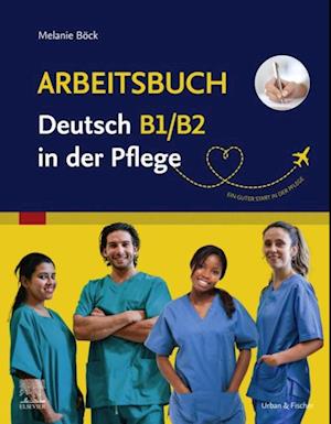 Arbeitsbuch Deutsch B1/B2 in der Pflege