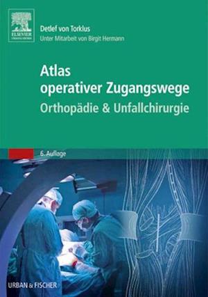 Atlas orthopädisch-chirurgischer Zugangswege