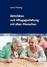 Aktivitaten und Alltagsgestaltung mit alten Menschen