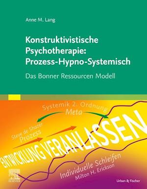 Konstruktivistische Psychotherapie: Prozess-hypno-systemisch