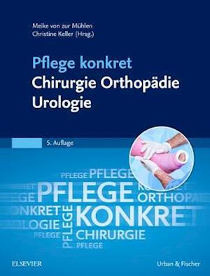 Pflege konkret Chirurgie Orthopädie Urologie