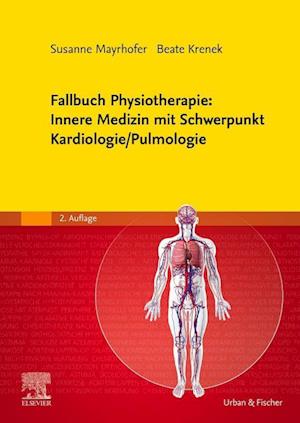 Fallbuch Physiotherapie: Innere Medizin mit Schwerpunkt Kardiologie/Pulmologie