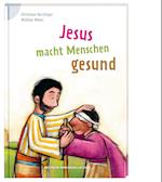 Jesus macht Menschen gesund