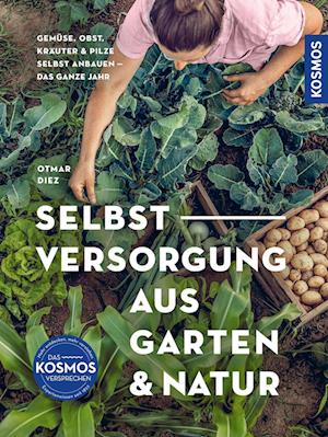 Selbstversorgung aus Garten und Natur