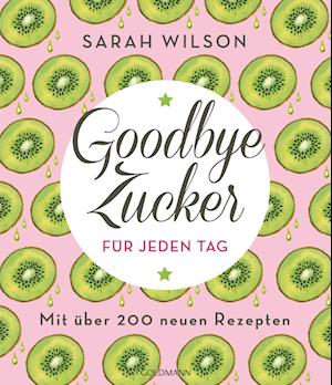 Goodbye Zucker für jeden Tag