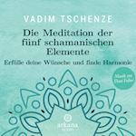 Die Meditation der fünf schamanischen Elemente