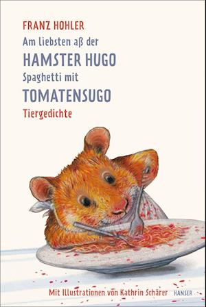 Am liebsten aß der Hamster Hugo Spaghetti mit Tomatensugo