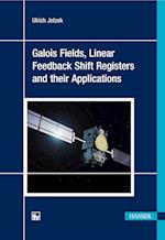 Galois Fields, Linear Feedback Shift Registers and Their Applications