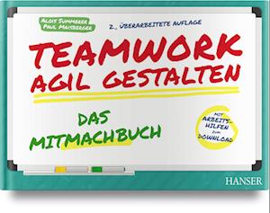 Teamwork agil gestalten - Das Mitmachbuch
