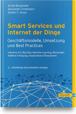 Smart Services und Internet der Dinge: Geschäftsmodelle, Umsetzung und Best Practices