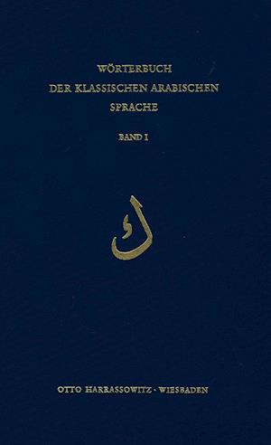 Worterbuch Der Klassischen Arabischen Sprache. Arabisch - Deutsch - Englisch