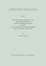 Die Religiose Bedeutung Der Sogenannten Grabrauberschachte in Den Agyptischen Konigsgrabern Der 18. Bis 20. Dynastie