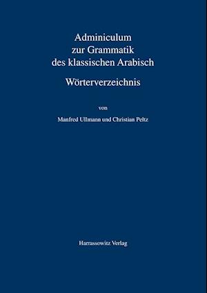 Adminiculum Zur Grammatik Des Klassischen Arabisch. Worterverzeichnis