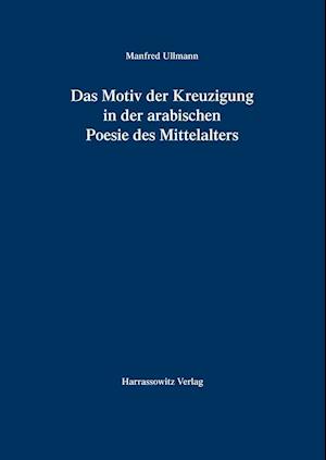 Das Motiv Der Kreuzigung in Der Arabischen Poesie Des Mittelalters