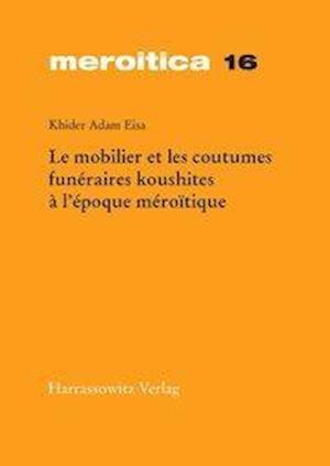 Le Mobilier Et Les Coutumes Funeraires Koushites A L'Epoque Meroitique