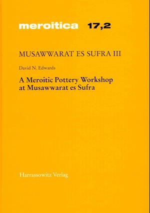 Musawwarat Es Sufra / A Meroitic Pottery Workshop at Musawwarat Es Sufra