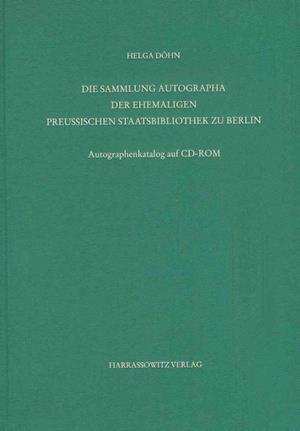 Staatsbibliothek Zu Berlin - Preussischer Kulturbesitz. Kataloge Der Handschriftenabteilung / Zweite Reihe. Nachlasse / Die Sammlung Autographa Der Eh