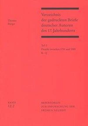 Verzeichnis Der Gedruckten Briefe Deutscher Autoren Des 17. Jahrhunderts / Drucke Zwischen 1751 Und 1980