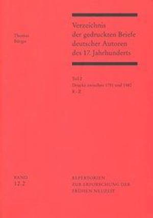 Verzeichnis Der Gedruckten Briefe Deutscher Autoren Des 17. Jahrhunderts / Drucke Zwischen 1751 Und 1980