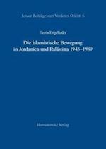 Die Islamistische Bewegung in Jordanien Und Palastina 1945-1989