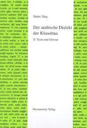 Der Arabische Dialekt Der Khawetna - II. Texte Und Glossar