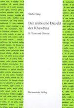 Der Arabische Dialekt Der Khawetna - II. Texte Und Glossar