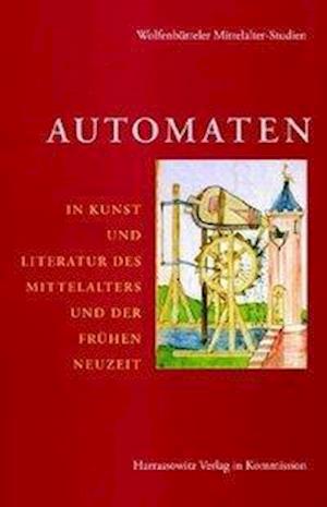 Automaten in Kunst und Literatur des Mittelalters und der fr