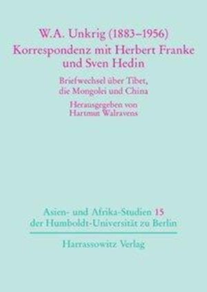 W. A. Unkrig (1883-1956) -  Korrespondenzen mit Herbert Franke und Sven Hedin