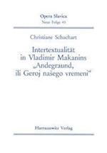 Intertextualitat in Vladimier Makanins 'Andegraund, Ili Geroj Nasego Vremeni'