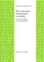Die Arabischen Stadtdialekte Von Haifa in Der Ersten Halfte Des 20. Jahrhunderts