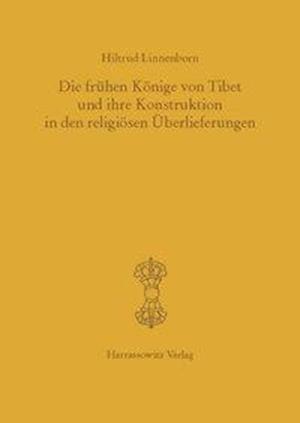 Die frühen Könige von Tibet und ihre Konstruktion in den religiösen Überlieferungen