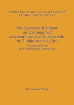 Das Agyptische Konigtum Im Spannungsfeld Zwischen Innen- Und Aussenpolitik Im 2. Jahrtausend V. Chr.