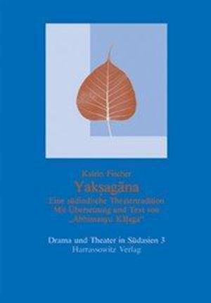 Yaksagana - Eine Einfuhrung in Eine Sudindische Theatertradition