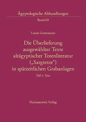 Die Uberlieferung Ausgewahlter Texte Altagyptischer Totenliteratur ('Sargtexte') in Spatzeitlichen Grabanlagen