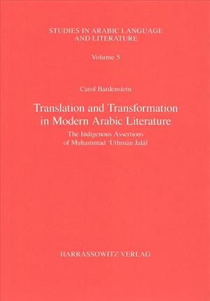 Translation and Transformation in Modern Arabic Literature: The Indigenous Assertions of Muhammad Uthman Jalal