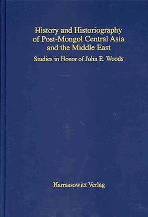 History and Historiography of Post-Mongol Central Asia and the Middle East