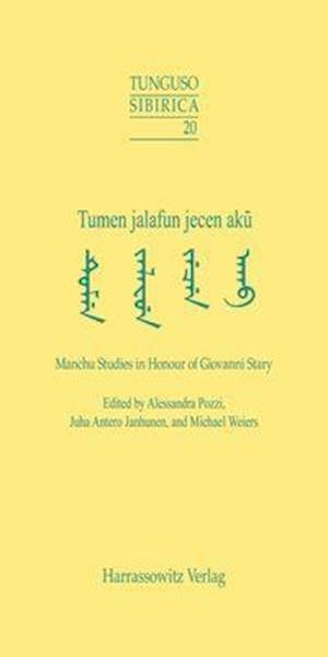 Tumen Jalafun Jecen Aku - Manchu Studies in Honour of Giovanni Stary