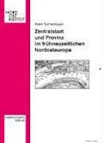 Zentralstaat Und Provinz Im Fruhneuzeitlichen Nordosteuropa