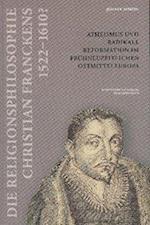 Die Religionsphilosophie Christian Franckens (1552- 1610?)
