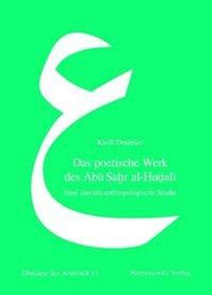 Dmitriev, K: Das poetische Werk des Abu Sahr al-Hudali