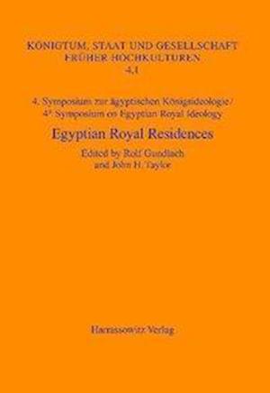 4. Symposium Zur Agyptischen Konigsideologie /4th Symposium on Egyptian Royal Ideology Egyptian Royal Residences