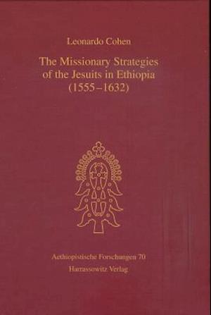 The Missionary Strategies of the Jesuits in Ethiopia (1555-1632)